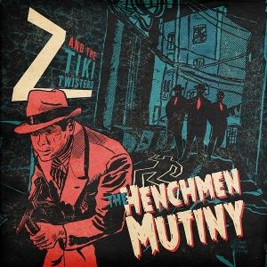 CD Shop - Z & THE TIKI TWISTERS HENCHMEN MUTINY