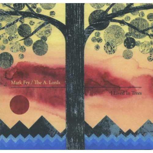 CD Shop - MARK & THE A.LORDS FRY I LIVED IN TREES