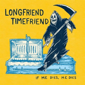CD Shop - LONGFRIEND TIMEFRIEND IF ME DIES, ME DIES