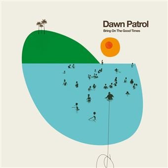 CD Shop - DAWN PATROL BRING ON THE GOOD TIMES