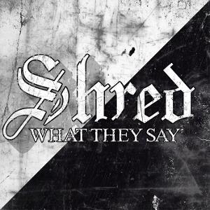 CD Shop - SHRED WHAT THEY SAY