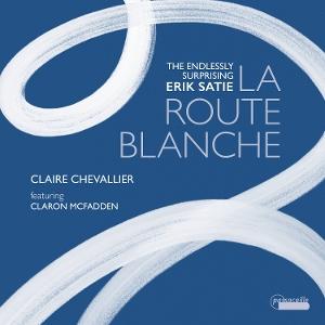 CD Shop - CLAIRE CHEVALLIER SATIE: LA ROUTE BLANCHE