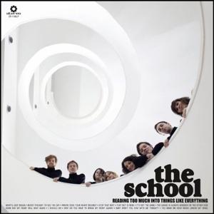 CD Shop - THE SCHOOL READING TOO MUCH INTO THINGS LIKE EVERYTHING