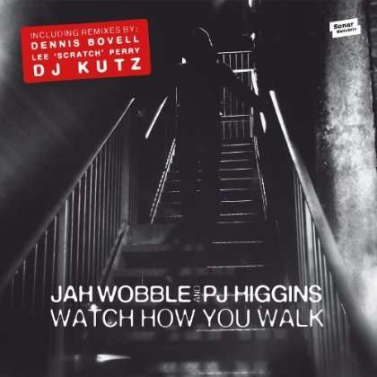 CD Shop - JAH WOBBLE,PJ HIGGINS WATCH HOW YOU WALK