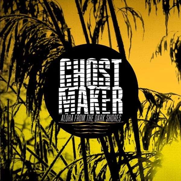 CD Shop - GHOSTMAKER ALOHA FROM THE DARK SORES