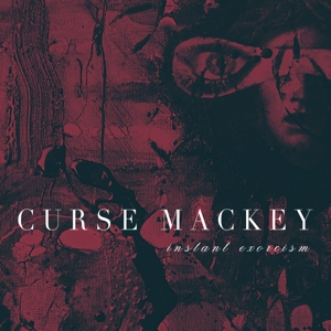 CD Shop - CURSE MACKEY INSTANT EXORCISM