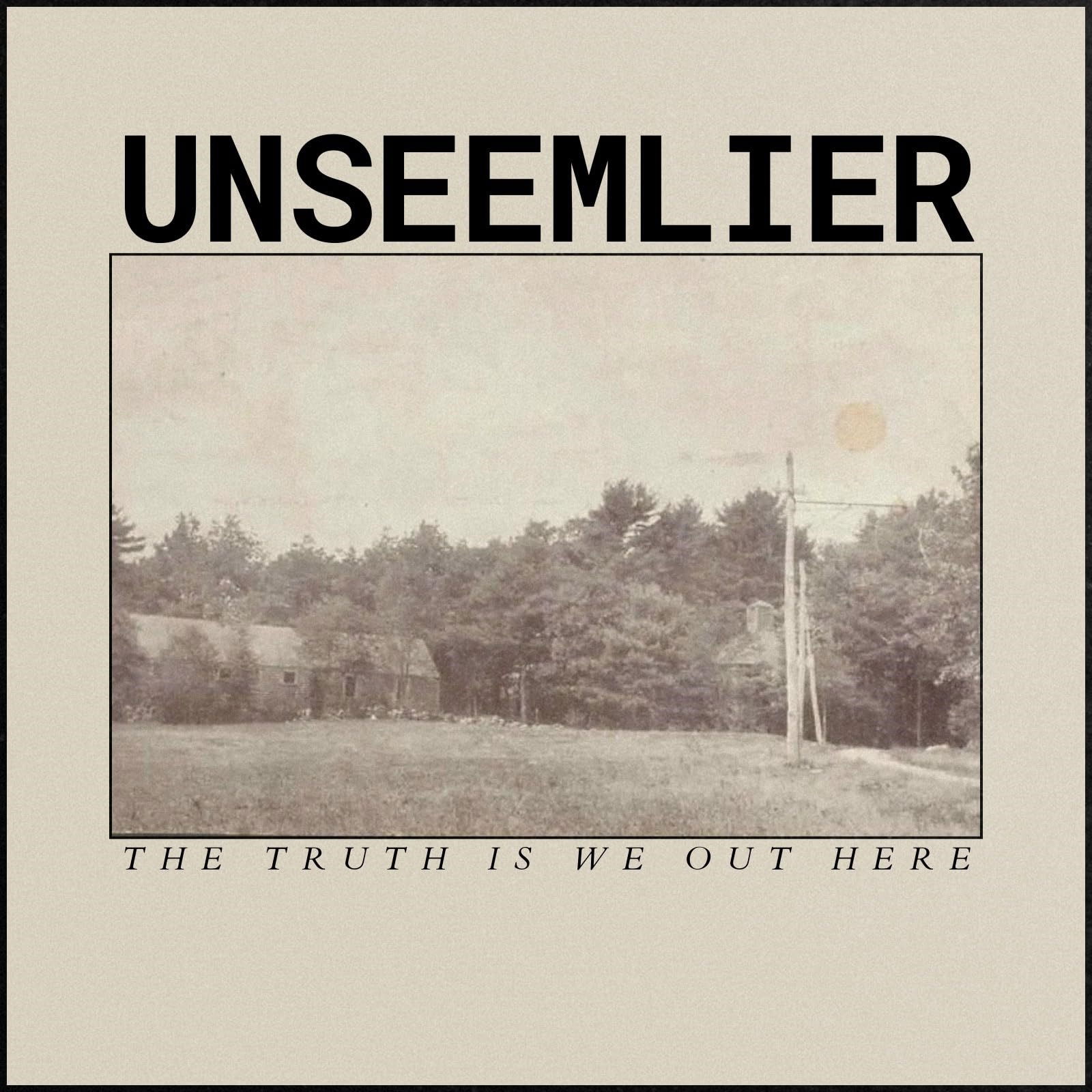 CD Shop - UNSEEMLIER TRUTH IS WE OUT HERE