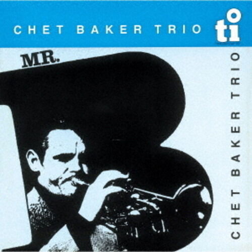 CD Shop - CHET BAKER TRIO MR. B
