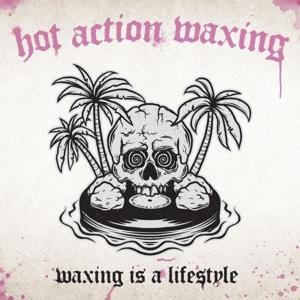 CD Shop - HOT ACTION WAXING WAXING IS A LIFESTYLE