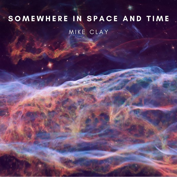 CD Shop - MIKE CLAY SOMEWHERE IN SPACE AND..
