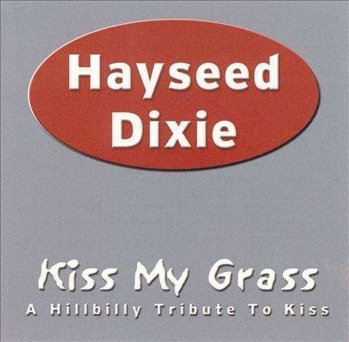 CD Shop - HAYSEED DIXIE (HILLBILLY TRIBUTE TO KISS) KISS MY GRASS