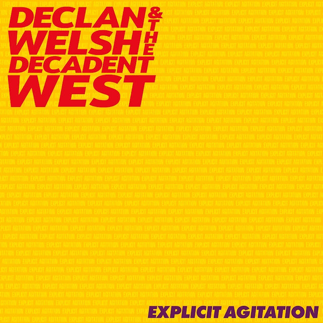 CD Shop - DECLAN WELSH & THE DECADENT WEST EXPLICIT AGITATION