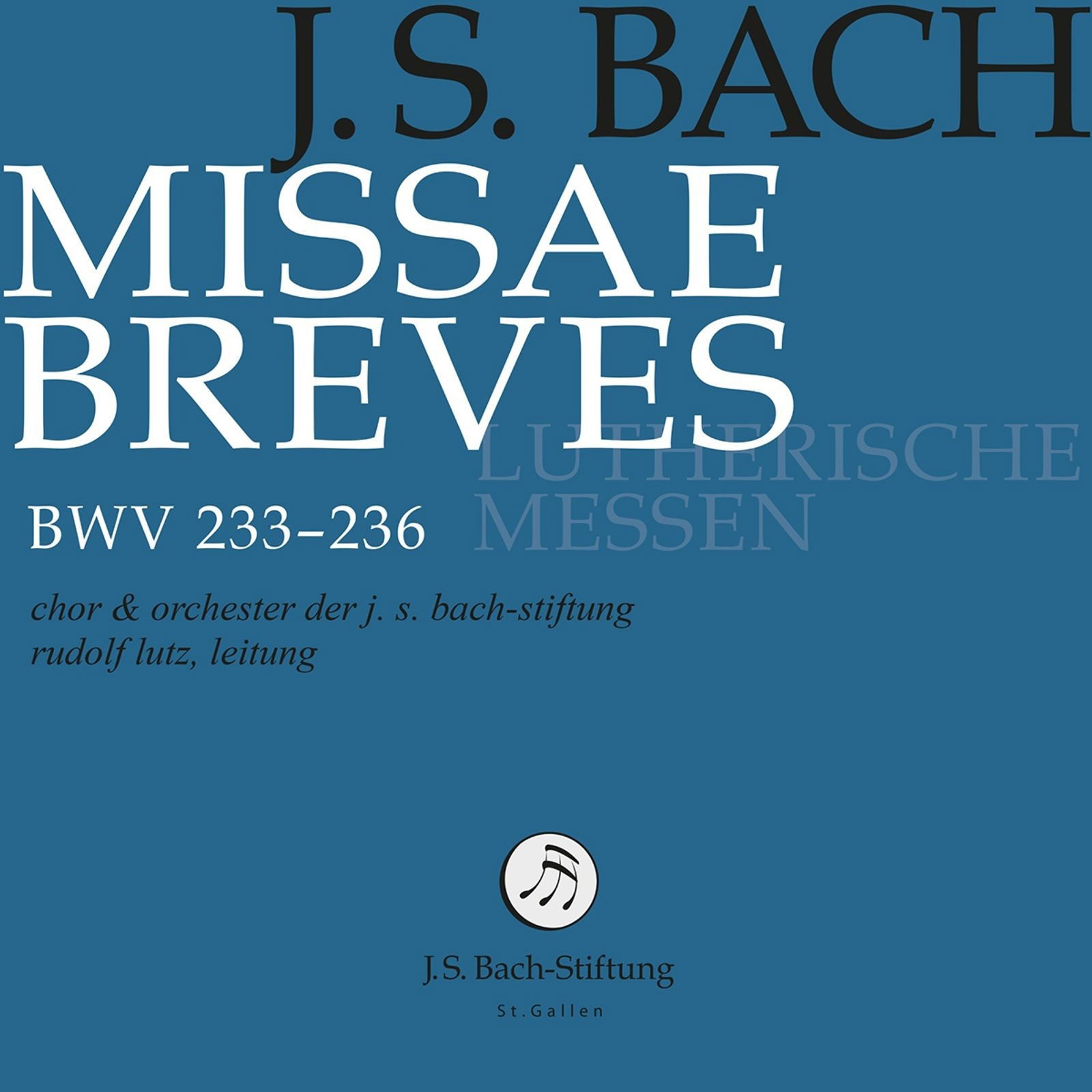 CD Shop - CHOIR & ORCHESTRA OF THE J.S. BACH FOUNDATION,RUDOLF LUTZ BACH: MISSA BREVES - L...