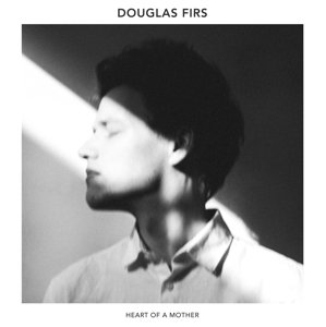 CD Shop - DOUGLAS FIRS HEART OF A MOTHER