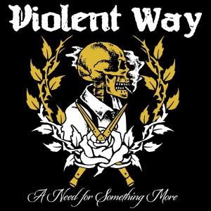 CD Shop - VIOLENT WAY A NEED FOR SOMETHING MORE