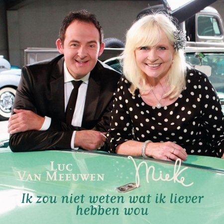 CD Shop - MIEKE & LUC VAN MEEUWEN IK ZOU NIET WETEN WAT ...