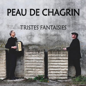 CD Shop - PEAU DE CHAGRIN TRISTES FANTAISIES