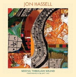 CD Shop - JON HASSELL SEEING THROUGH SOUND (PENT