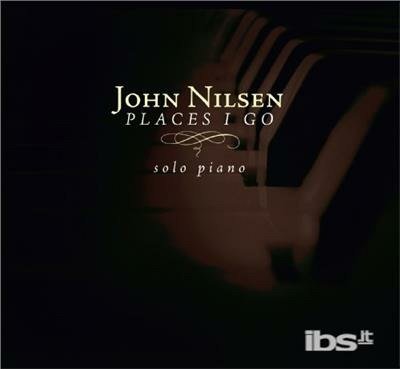 CD Shop - JOHN NILSEN PLACES I GO