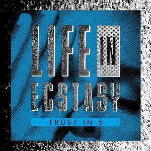 CD Shop - TRUST IN 6 LIFE IN ECSTACY