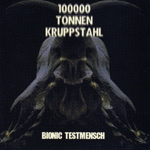 CD Shop - HUNDERTTAUSEND TONNEN KRUPPSTAHL BIONIC TESTMENSCH