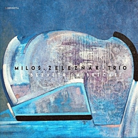 CD Shop - ZELEZNAK MILOS TRIO V BEZVETRI A BEZCASI