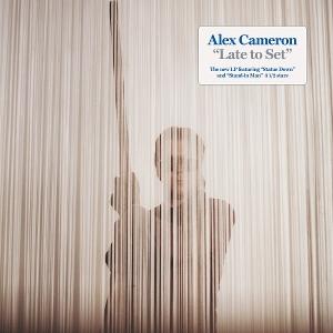 CD Shop - ALEX CAMERON LATE TO SET