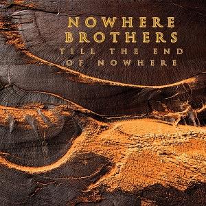 CD Shop - NOWHERE BROTHERS TILL THE END OF NOWHERE