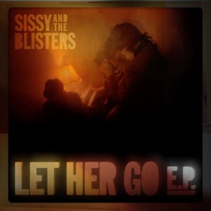 CD Shop - SISSY AND THE BLISTERS \"LET HER GO EP-10\"\"\"