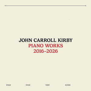 CD Shop - JOHN CARROLL KIRBY PIANO WORKS 2016-2026