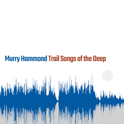 CD Shop - MURRY HAMMOND TRAIL SONGS OF THE DEEP