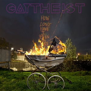 CD Shop - GAYTHEIST HOW LONG HAVE I BEEN O...
