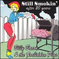 CD Shop - BILLY -& FORBIDDEN PIGS- BACON STILL SMOKIN\