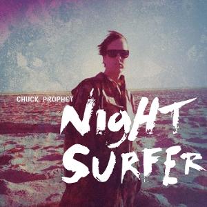 CD Shop - CHUCK PROPHET NIGHT SURFER