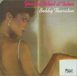 CD Shop - BOBBY THURSTON YOU GOT WHAT IT TAKES