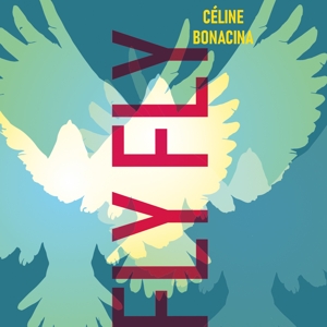 CD Shop - CELINE BONACINA TRIO FLY FLY