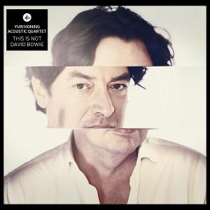 CD Shop - YURI HONING ACOUSTIC QUARTET THIS IS NOT DAVID BOWIE