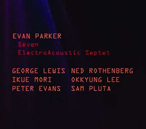 CD Shop - EVAN PARKER SEVEN ELECTROACUSTIC S...