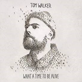 CD Shop - TOM WALKER WHAT A TIME TO BE ALIVE