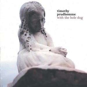 CD Shop - TIM PRUDHOMME WITH THE HOLE DUG
