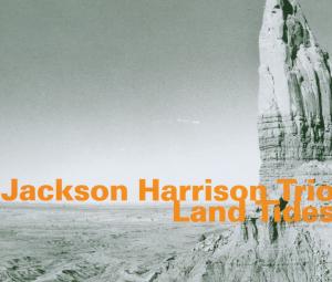 CD Shop - JACKSON -TRIO- HARRISON LAND TIDES