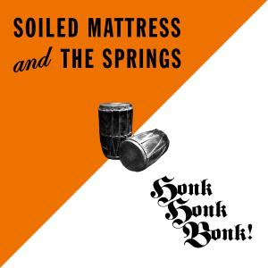 CD Shop - SOILED MATTRESS & THE SPRINGS HONK HONK BONK
