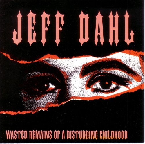 CD Shop - JEFF DAHL WASTED REMAINS OF A DI...