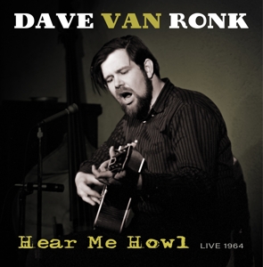 CD Shop - DAVE VAN RONK HEAR ME HOWL - LIVE 1964