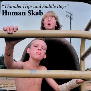 CD Shop - HUMAN SKAB THUNDER HIPS AND SADDL...