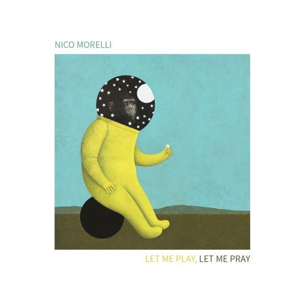 CD Shop - NICO MORELLI LET ME PLAY, LET ME PRAY