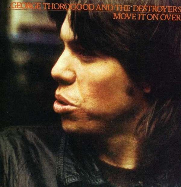 CD Shop - GEORGE THOROGOOD & THE DESTROY MOVE IT ON OVER