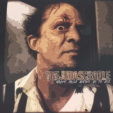 CD Shop - JUDAS CRADLE WHERE CHILD ACTORS GO TO
