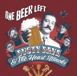 CD Shop - DUSTY DAVE,THE HEARTATTACKS ONE BEER LEFT