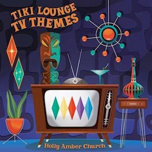 CD Shop - HOLLY AMBER CHURCH TIKI LOUNGE TV THEMES